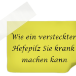 Wie ein versteckter Hefepilz Sie krank machen kann Wie ein versteckter Hefepilz Sie krank machen kann