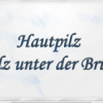 Pilz unter der Brust Pilz unter der Brust