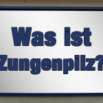 Was ist Zungenpilz?