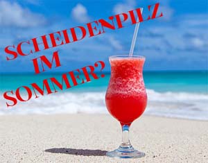 Scheidenpilz (Vaginalpilz) im Sommer?